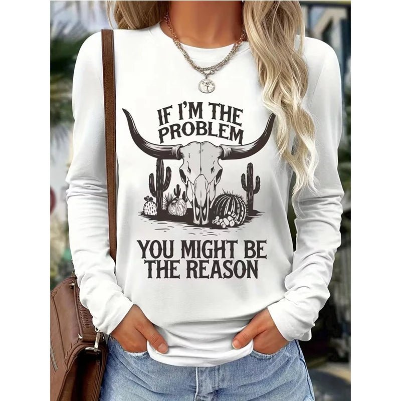 Women's Funny Round Neck Long Sleeve T Shirt Slogan "If I'm The Problem You Might Be The Reason" Printed Tee Tops Tshirt Clothes - Chrissy's Eye
